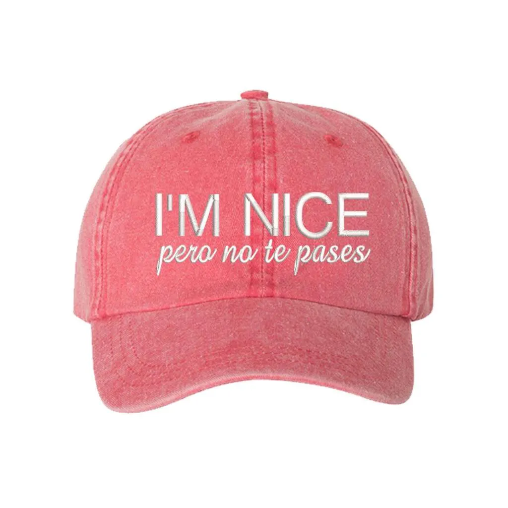 I'm Nice Pero No Te Pases Washed Baseball Hat