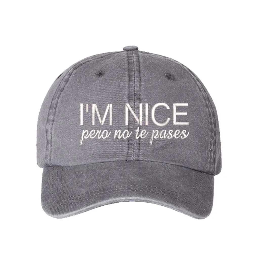 I'm Nice Pero No Te Pases Washed Baseball Hat