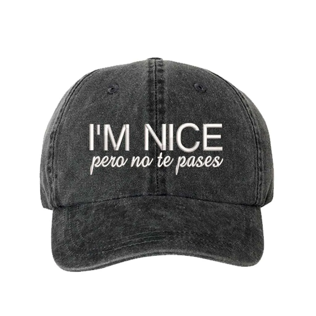 I'm Nice Pero No Te Pases Washed Baseball Hat